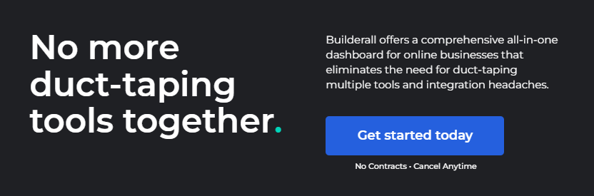 Builderall marketing message stating "No more duct-taping tools together," highlighting its all-in-one business dashboard that removes the need for multiple integrations. Includes call-to-action button "Get started today.