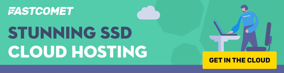 FastComet SSD cloud hosting banner — stunning SSD cloud hosting with global performance, get in the cloud
