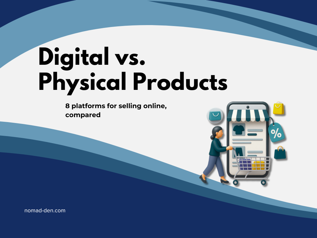 Featured image for Digital vs. Physical Products post — illustration of a person pushing a shopping cart beside a phone displaying an online storefront, with text reading "Digital vs. Physical Products: 8 platforms for selling online, compared