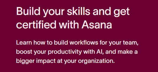 Screenshot of Asana Academy banner reading “Build your skills and get certified with Asana.” The banner promotes learning how to build workflows, boost productivity with AI, and make a bigger impact within your organization.