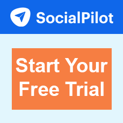 SocialPilot advertisement with orange box reading ‘Start Your Free Trial’ and blue header showing the SocialPilot logo.