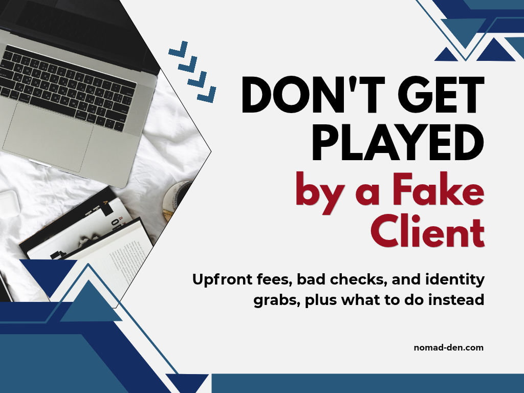 Don't get played by a fake client: upfront fees, bad checks, and identity grabs, plus what to do instead
